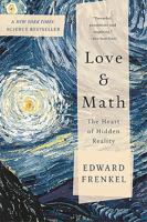 Love and Math: The heart of hidden reality 0465064957 Book Cover
