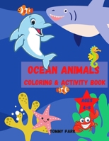 Ocean Coloring and Activity Book Ages 4-8: Fun Kids Coloring Book, Dot to Dot and Learn How to Draw Sea & Ocean animals. B08QX797P5 Book Cover