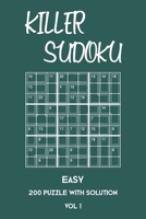 Killer Sudoku Easy 200 Puzzle With Solution Vol 1: Beginner Puzzle Book, simple,9x9, 2 puzzles per page 1701241269 Book Cover