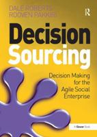 Decision Sourcing: Decision Making for the Agile Social Enterprise 113827173X Book Cover