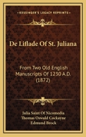 de Liflade of St. Juliana: From Two Old English Manuscripts of 1230 A. D.; With Renderings Into Modern English (Classic Reprint) 114748483X Book Cover