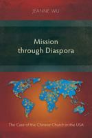 Mission through Diaspora: The Case of the Chinese Church in the USA 1783681098 Book Cover