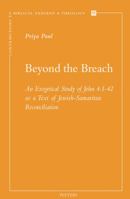 Beyond the Breach: An Exegetical Study of John 4:1-42 as a Text of Jewish-Samaritan Reconciliation 9042936770 Book Cover