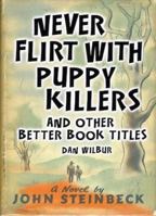 Never Flirt with Puppy Killers: And Other Better Book Titles 1449478069 Book Cover