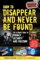 How to Disappear and Never Be Found: The Ultimate Guide to Privacy, Security, and Freedom 1510752676 Book Cover