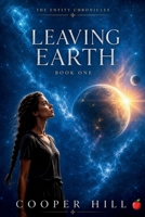 Leaving Earth (The Entity Chronicles) 1701408279 Book Cover