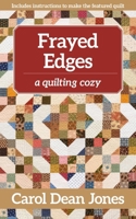 Frayed Edges: A Quilting Cozy 1644031051 Book Cover