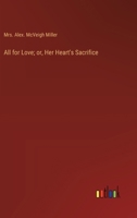 All for Love; or, Her Heart's Sacrifice 3368934937 Book Cover