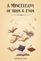 A Miscellany of Odds & Ends 1037108736 Book Cover
