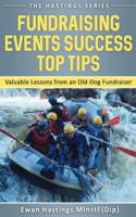 Fundraising Events Success Top Tips: Valuable Lessons from an Old-Dog Fundraiser 1540725782 Book Cover