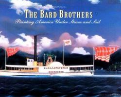 The Bard Brothers: Painting America Under Steam and Sail 0810912406 Book Cover