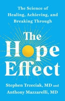 The Hope Effect: 9 Scientifically Proven Ways to Build Hope You Can Believe In 1250439132 Book Cover