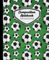 Composition Notebook: Soccer Balls Pattern Field Background - 7.5" X 9.25 - 110 Pages 108898102X Book Cover