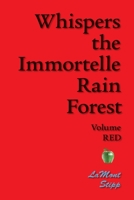 Whispers The Immortelle Rain Forest: Volume Red 1439206287 Book Cover