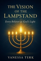 The Vision of the Lampstand: Every Believer as God’s Light B0FXL973F8 Book Cover