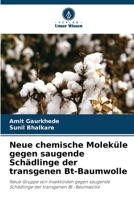 Neue chemische Moleküle gegen saugende Schädlinge der transgenen Bt-Baumwolle: Neue Gruppe von Insektiziden gegen saugende Schädlinge der transgenen Bt.-Baumwolle (German Edition) 6207668464 Book Cover