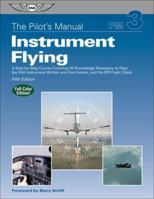 The Pilot's Manual: Instrument Flying: A Step-by-Step Course Covering All Knowledge Necessary to Pass the FAA Instrument Written and Oral Exams, and the IFR Flight Check 1560273054 Book Cover