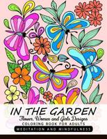 In the Garden Flower, Women and Girl Design: Coloring Book for Adults Butterfly and Animals with Flowers 1548390585 Book Cover