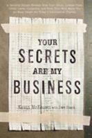 Your Secrets Are My Business: A Security Expert Reveals How Your Trash, Telephone, License Plate, Credit Cards, Computer, and Even Your Mail Make You an Easy Target for Today's Information Thieves 1563525771 Book Cover