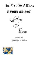 Ready or Not Here I Come: The Preached Word 1426993102 Book Cover