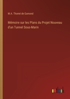 Mémoire sur les Plans du Projet Nouveau d'un Tunnel Sous-Marin 112044313X Book Cover