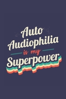 Auto Audiophilia Is My Superpower: A 6x9 Inch Softcover Diary Notebook With 110 Blank Lined Pages. Funny Vintage Auto Audiophilia Journal to write in. Auto Audiophilia Gift and SuperPower Retro Design 1708583491 Book Cover