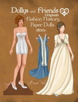 Dollys and Friends Originals Fashion History Paper Dolls, 1800s: Fashion Activity Dress Up Collection of Empire and Regency Costumes B0CRZDDMQ6 Book Cover