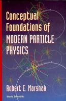 Conceptual Foundations of Modern Particle Physics 9810211066 Book Cover