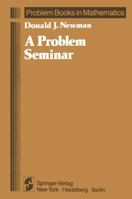 A Problem Seminar (Sources in the History of Mathematics and Physical Sciences) 0387907653 Book Cover