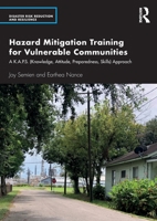 Hazard Mitigation Training for Vulnerable Communities: A K.A.P.S. (Knowledge, Attitude, Preparedness, Skills) Approach 1032010703 Book Cover