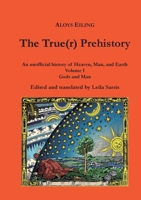 The True(r) Prehistory: Gods and Man 3769378679 Book Cover