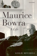 Maurice Bowra: A Life 019958933X Book Cover