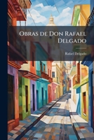 Obras de Don Rafael Delgado 1175357472 Book Cover