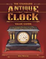The Standard Antique Clock Value Guide 1574323113 Book Cover