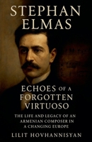 Stephan Elmas: Echoes of a Forgotten Virtuoso B0FF1SC4XR Book Cover