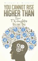 You Cannot Rise Higher Than Your Thoughts 1491870788 Book Cover