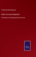 Briefe Von Und an Klopstock: Ein Beitrag Zur Literaturgeschichte Seiner Zeit; Mit Erl�uternden Anmerkungen (Classic Reprint) 3752540206 Book Cover