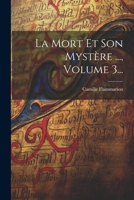 La Mort Et Son Mystère ..., Volume 3... 1021600369 Book Cover
