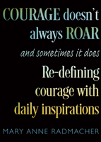 Courage Doesn't Always Roar: (And Sometimes It Does) 1642509051 Book Cover