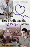 Doc Brodie and the Big, Purple, Cat Toy 1546534083 Book Cover