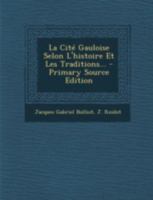 La Cit� Gauloise Selon l'Histoire Et Les Traditions... 2019176742 Book Cover