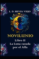 Novilunio: La Luna cazada por el Alfa (Libro II) (Novilunio: Lobos sin Luna) (Spanish Edition) B0FJYLXBZY Book Cover