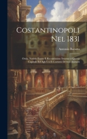 Costantinopoli Nel 1831: Ossia, Notizie Esatte E Recentissime Intorno a Questa Capitale Ed Agli Usi E Costumi De'suoi Abitanti 1020712791 Book Cover