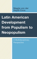 Latin American Development from Populism to Neopopulism: A Multidisciplinary Perspective 1793632480 Book Cover
