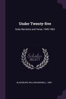 Under Twenty-five: Duke Narrative and Verse, 1945-1962 082230242X Book Cover