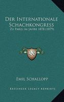 Der Internationale Schachkongress: Zu Paris Im Jahre 1878 (1879) 1161049223 Book Cover