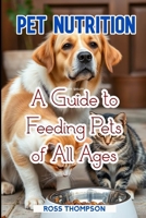 Pet Nutrition: A guide to feeding pets of all ages B0FSLQ5CV6 Book Cover