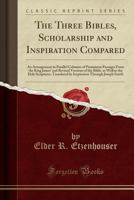 The Three Bibles: Scholarship And Inspiration Compared... 1331512999 Book Cover