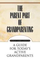 The Parent Part of Grandparenting 1453553797 Book Cover