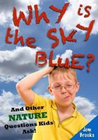 Why is the Sky Blue? And Other Nature Questions Kids Ask! 1500595055 Book Cover
